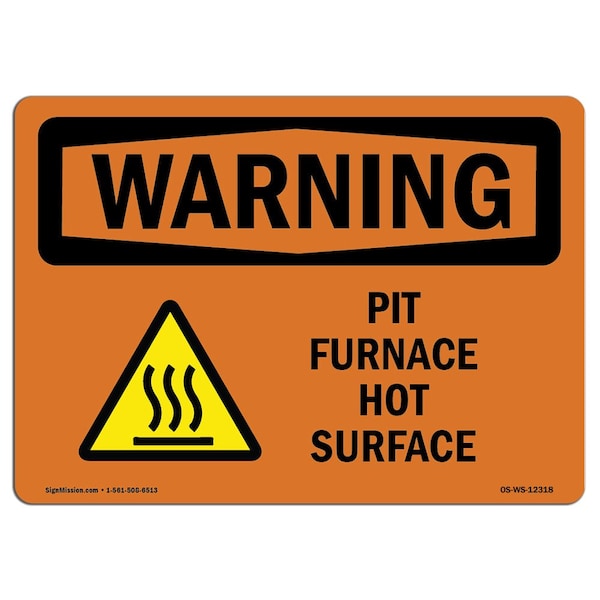 OSHA WARNING Sign, Pit Furnace Hot Surface W/ Symbol, 18in X 12in Aluminum, 18" W, 12" H, Landscape